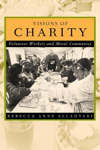 Паперова книга «Visions of Charity: Volunteer Workers and Moral Community», автор Ребекка Енн Аллахіярі - фото №1