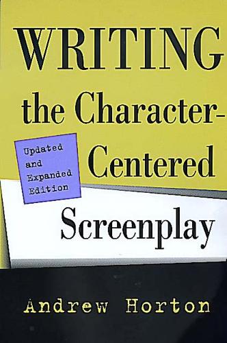 Бумажная книга «Writing the Character-Centered Screenplay, Updated and Expanded edition», автор Эндрю Хортон - фото №1