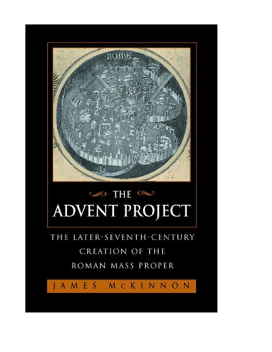 Бумажная книга «The Advent Project: The Later Seventh-Century Creation of the Roman Mass Proper», автор Джеймс В. Маккиннон - фото №1