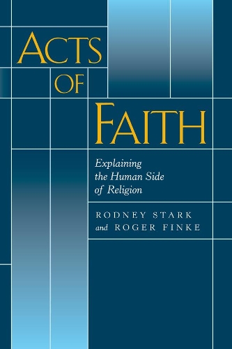 Паперова книга «Acts of Faith: Explaining the Human Side of Religion», авторів Родні Старк, Роджер Фінке - фото №1