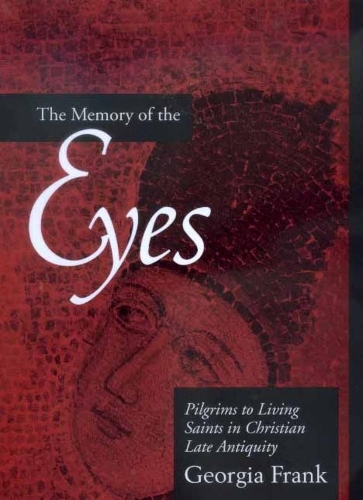 Бумажная книга «The Memory of the Eyes: Pilgrims to Living Saints in Christian Late Antiquity», автор Джорджия Фрэнк - фото №1