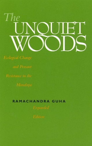 Бумажная книга «The Unquiet Woods: Ecological Change and Peasant Resistance in the Himalaya», автор Рамачандра Гуха - фото №1