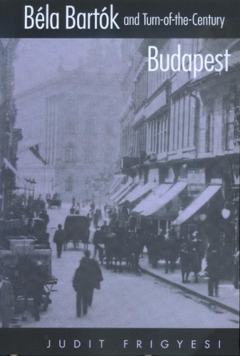 Бумажная книга «Bela Bartok and Turn-of-the-Century Budapest», автор Юдит Фригиеси - фото №1
