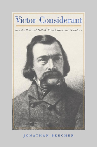 Бумажная книга «Victor Considerant and the Rise and Fall of French Romantic Socialism», автор Джонатан Бичер - фото №1