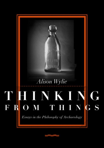 Бумажная книга «Thinking from Things: Essays in the Philosophy of Archaeology», автор Элисон Уайли - фото №1