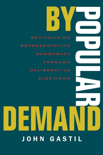 Бумажная книга «By Popular Demand: Revitalizing Representative Democracy Through Deliberative Elections», автор Джон Гастил - фото №1