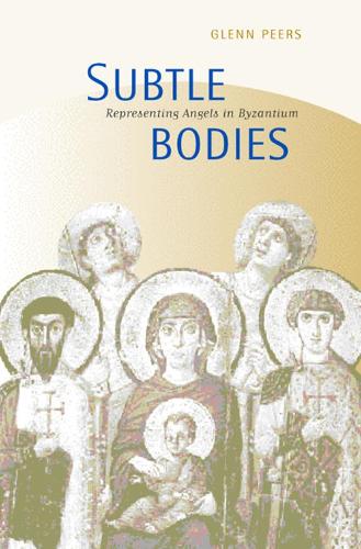 Бумажная книга «Subtle Bodies: Representing Angels in Byzantium», автор Гленн Пирс - фото №1