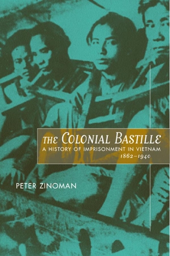 Бумажная книга «The Colonial Bastille: A History of Imprisonment in Vietnam, 1862-1940», автор Питер Зиноман - фото №1