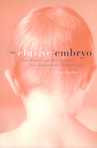 Бумажная книга «The Elusive Embryo: How Women and Men Approach New Reproductive Technologies», автор Гей Беккер - фото №1