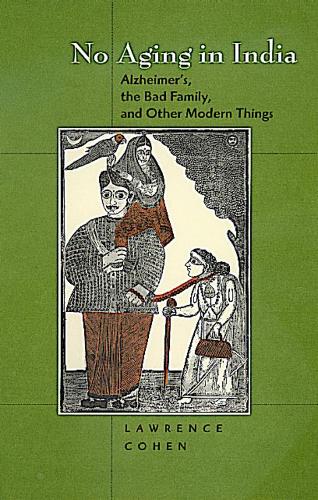 Бумажная книга «No Aging in India: Alzheimer's, The Bad Family, and Other Modern Things», автор Лоуренс Коэн - фото №1