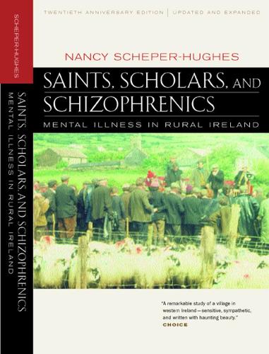 Бумажная книга «Saints, Scholars, and Schizophrenics: Mental Illness in Rural Ireland, Twentieth Anniversary Edition, Updated and Expanded», автор Нэнси Шепер-Хьюз - фото №1