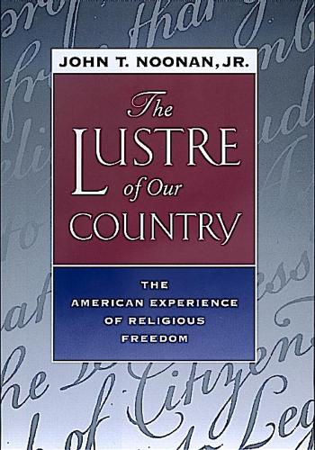 Бумажная книга «The Lustre of Our Country: The American Experience of Religious Freedom», автор Джон Т. Нунан - фото №1