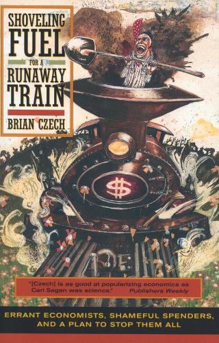 Бумажная книга «Shoveling Fuel for a Runaway Train: Errant Economists, Shameful Spenders, and a Plan to Stop Them All», автор Брайан Чех - фото №1