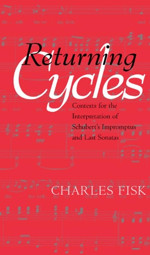 Паперова книга «Returning Cycles: Contexts for the Interpretation of Schubert's Impromptus and Last Sonatas», автор Чарльз Фіск - фото №1