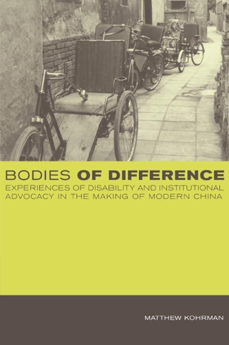 Паперова книга «Bodies of Difference: Experiences of Disability and Institutional Advocacy in the Making of Modern China», автор Метью Корман - фото №1