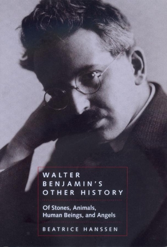 Паперова книга «Walter Benjamin's Other History: Of Stones, Animals, Human Beings, and Angels», автор Беатріс Ганссен - фото №1