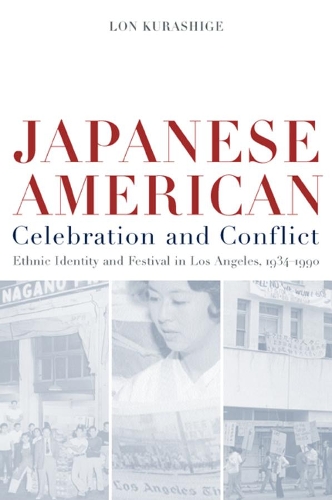 Бумажная книга «Japanese American Celebration and Conflict: A History of Ethnic Identity and Festival, 1934-1990», автор Лон Курашиге - фото №1