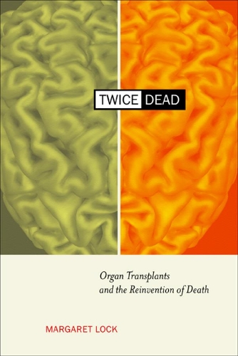 Паперова книга «Twice Dead: Organ Transplants and the Reinvention of Death», автор Маргарет М. Лок - фото №1