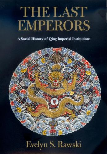 Бумажная книга «The Last Emperors: A Social History of Qing Imperial Institutions», автор Эвелин С. Равски - фото №1