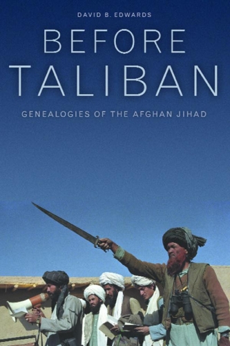 Паперова книга «Before Taliban: Genealogies of the Afghan Jihad», автор Девід Б. Едвардс - фото №1