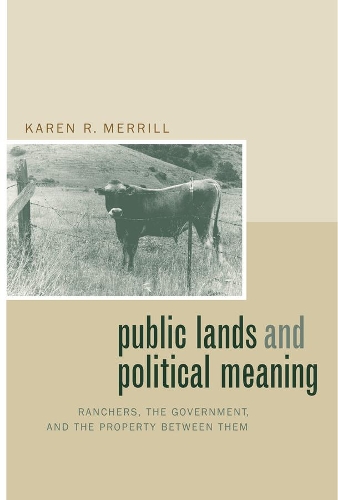 Паперова книга «Public Lands and Political Meaning: Ranchers, the Government, and the Property between Them», автор Карен Р. Меррілл - фото №1