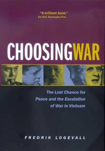 Бумажная книга «Choosing War: The Lost Chance for Peace and the Escalation of War in Vietnam», автор Фредрик Логевалль - фото №1