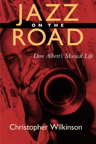 Паперова книга «Jazz on the Road: Don Albert's Musical LIfe», автор Крістофер Вілкінсон - фото №1