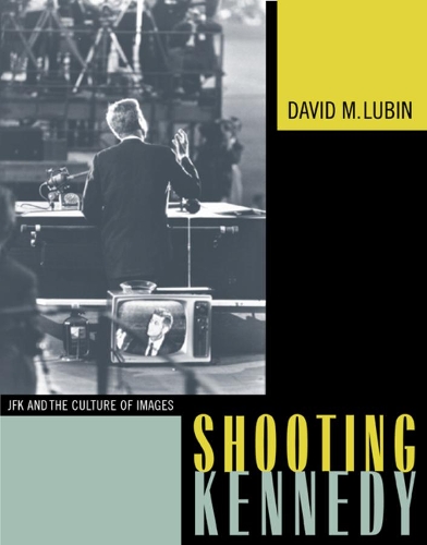 Бумажная книга «Shooting Kennedy: JFK and the Culture of Images», автор Дэвид М. Любин - фото №1