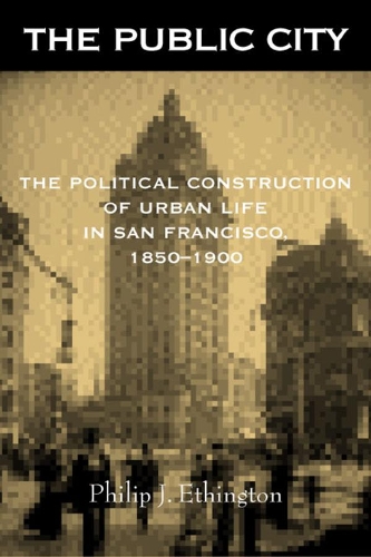 Бумажная книга «The Public City: The Political Construction of Urban Life in San Francisco, 1850-1900», автор Филип Дж. Этингтон - фото №1