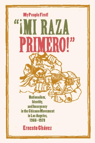 Бумажная книга «Mi Raza Primero, My People First: Nationalism, Identity, and Insurgency in the Chicano Movement in Los Angeles, 1966-1978», автор Эрнесто Чавес - фото №1