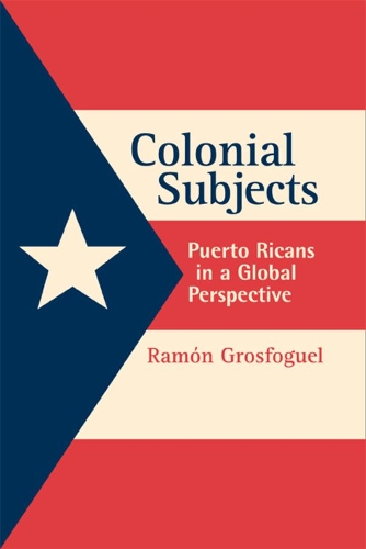 Бумажная книга «Colonial Subjects: Puerto Ricans in a Global Perspective», автор Рамон Гросфогель - фото №1