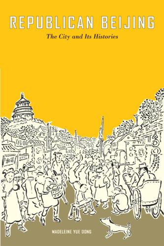 Бумажная книга «Republican Beijing: The City and Its Histories», автор Мадлен Юэ Донг - фото №1