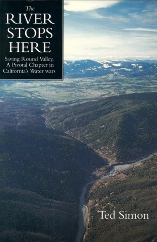 Бумажная книга «The River Stops Here: Saving Round Valley, A Pivotal Chapter in California’s Water Wars», автор Тед Саймон - фото №1