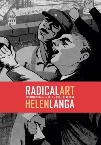 Паперова книга «Radical Art: Printmaking and the Left in 1930s New York», автор Хелен Ланга - фото №1
