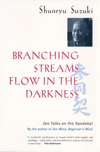 Паперова книга «Branching Streams Flow in the Darkness: Zen Talks on the Sandokai», автор Шунрю Сузукі - фото №1