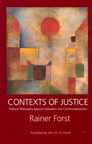 Бумажная книга «Contexts of Justice: Political Philosophy beyond Liberalism and Communitarianism», автор Райнер Форст - фото №1