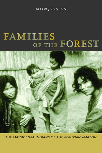 Бумажная книга «Families of the Forest: The Matsigenka Indians of the Peruvian Amazon», автор Аллен Джонсон - фото №1
