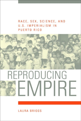 Бумажная книга «Reproducing Empire: Race, Sex, Science, and U.S. Imperialism in Puerto Rico», автор Лаура Бриггс - фото №1