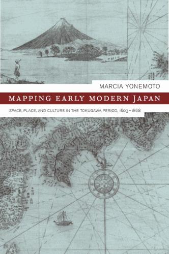 Бумажная книга «Mapping Early Modern Japan: Space, Place, and Culture in the Tokugawa Period, 1603-1868», автор Марсия Йонемото - фото №1