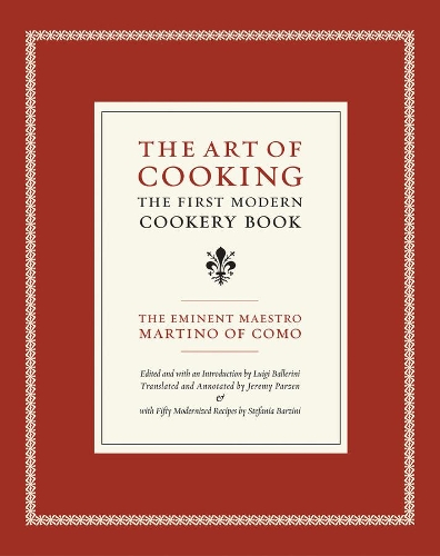 Бумажная книга «The Art of Cooking: The First Modern Cookery Book», автор Маэстро Мартино из Комо - фото №1