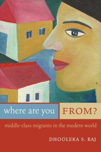 Паперова книга «Where Are You From?: Middle-Class Migrants in the Modern World», автор Дхулека Сархаді Радж - фото №1