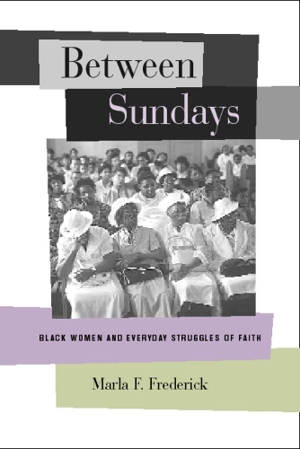 Бумажная книга «Between Sundays: Black Women and Everyday Struggles of Faith», автор Марла Фредерик - фото №1