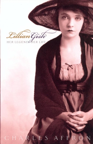 Паперова книга «Lillian Gish: Her Legend, Her Life», автор Чарльз Аффрон - фото №1