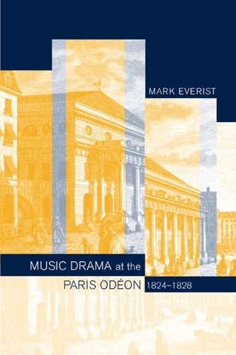 Паперова книга «Music Drama at the Paris Odeon, 1824-1828», автор Марк Еверіст - фото №1