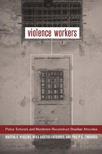 Бумажная книга «Violence Workers: Police Torturers and Murderers Reconstruct Brazilian Atrocities», авторов Марта К. Хаггинс, Мика Харитос-Фатурос, Филип Зимбардо - фото №1