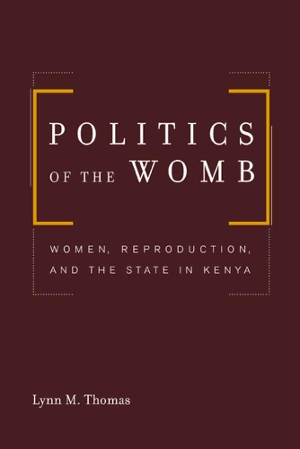 Бумажная книга «Politics of the Womb: Women, Reproduction, and the State in Kenya», автор Линн Томас - фото №1