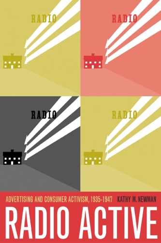 Паперова книга «Radio Active: Advertising and Consumer Activism, 1935-1947», автор Кетлін М. Ньюман - фото №1