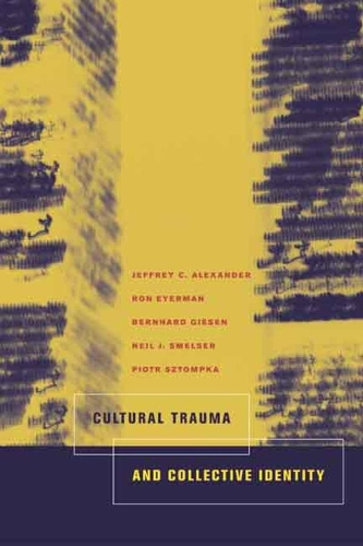 Паперова книга «Cultural Trauma and Collective Identity», авторів Бернар Гізен, Джеффрі К. Александер, Ніл Дж. Смелзер, Пйотр Штомпка, Рон Айерман - фото №1