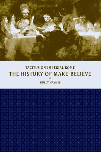 Бумажная книга «The History of Make-Believe: Tacitus on Imperial Rome», автор Холли Хейнс - фото №1