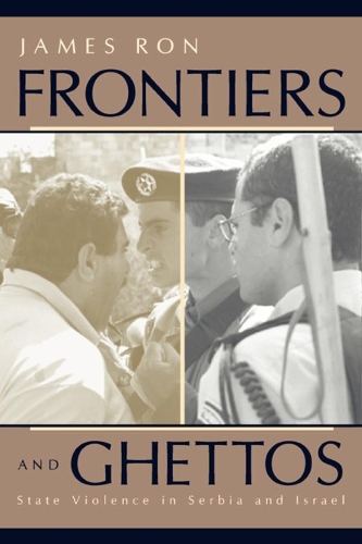 Паперова книга «Frontiers and Ghettos: State Violence in Serbia and Israel», автор Джеймс Рон - фото №1